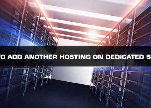 How to Add Another Hosting on Dedicated Server?